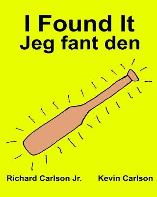 I Found It Jeg fant den: Children's Picture Book English-Norwegian (Bilingual Edition) (www.rich.center) by Carlson, Kevin
