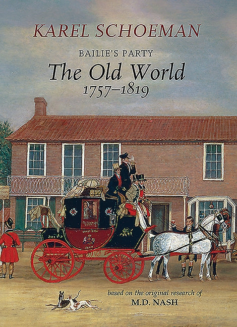Bailies Party: The Old World, 1757‒1819 by Schoeman, Karel