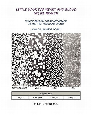 Little Book for Heart and Blood Vessel Health: What is my risk for heart attack or another vascular event? How do I achieve goal? by Frost, Philip H.