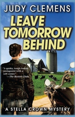 Leave Tomorrow Behind: A Stella Crown Mystery by Clemens, Judy