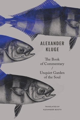 The Book of Commentary / Unquiet Garden of the Soul by Kluge, Alexander