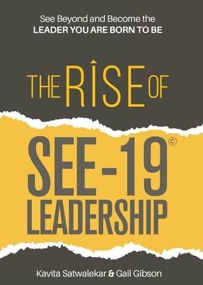 The Rise of SEE-19(c) Leadership: See beyond and become the leader you are born to be by Satwalekar, Kavita