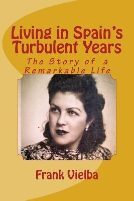 Living in Spain's Turbulent Years: The Story of a Remarkable Life by Davies, Holly Kay