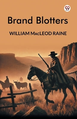Brand Blotters by Raine, William MacLeod
