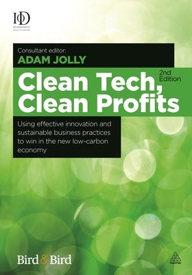 Clean Tech Clean Profits: Using Effective Innovation and Sustainable Business Practices to Win in the New Low-Carbon Economy by Cudby, Adrian