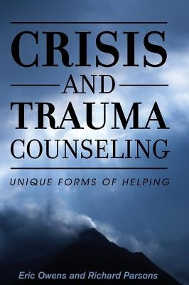 Crisis and Trauma Counseling by Owens, Eric