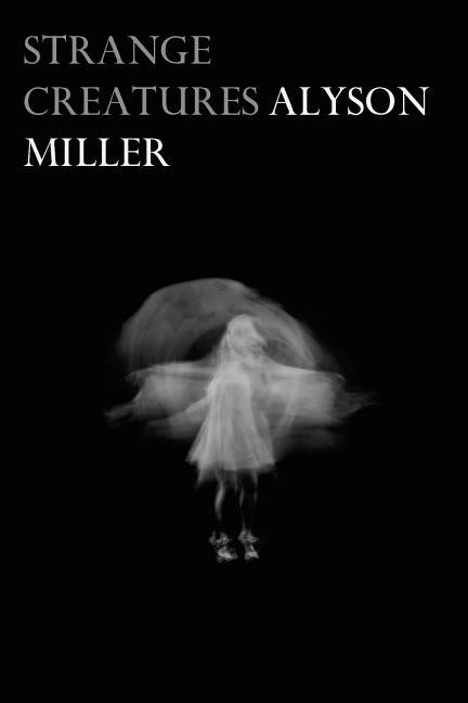 Strange Creatures by Miller, Alyson