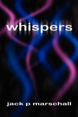 whispers by Marschall, Jack P.