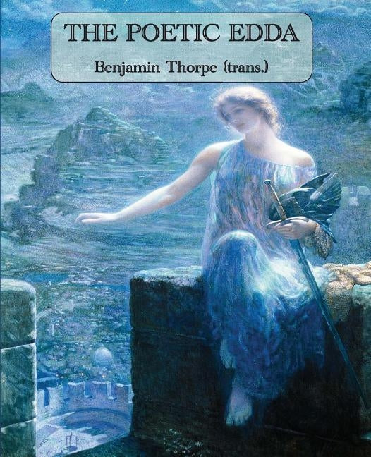 The Poetic Edda by Thorpe, Benjamin