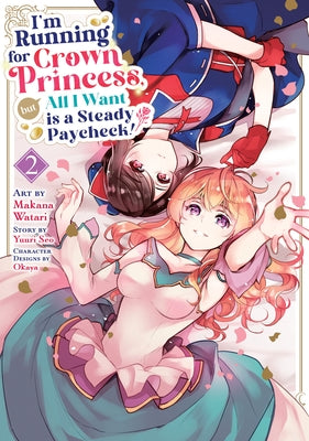 I'm Running for Crown Princess, But All I Want Is a Steady Paycheck! (Manga) Vol. 2 by Seo, Yuuri