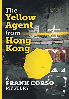The Yellow Agent from Hong Kong by A Frank Corso Mystery