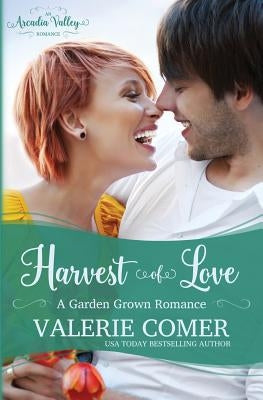 Harvest of Love: Garden Grown Romance Book Three by Comer, Valerie