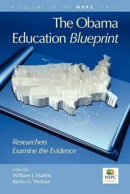 The Obama Education Blueprint: Researchers Examine the Evidence by Mathis, William J.
