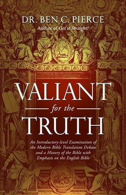 Valiant for the Truth by Pierce, Ben C.
