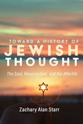 Toward a History of Jewish Thought by Starr, Zachary Alan