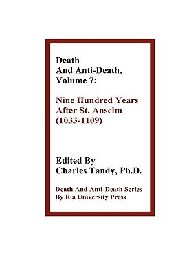 Death and Anti-Death, Volume 7: Nine Hundred Years After St. Anselm (1033-1109) by Tandy, Charles