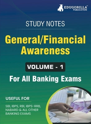 General/Financial Awareness (Vol 1) Topicwise Notes for All Banking Related Exams A Complete Preparation Book for All Your Banking Exams with Solved M by Edugorilla Prep Experts