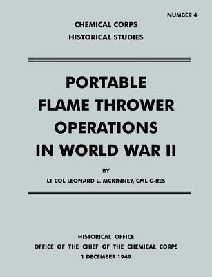 Portable Flame Thrower Operations in World War II by McKinney, Leonard L.