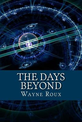 The Days Beyond by Roux, Wayne