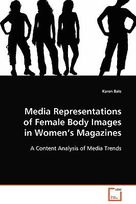 Media Representations of Female Body Images in Women's Magazines by Bale, Karen