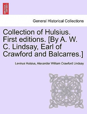 Collection of Hulsius. First Editions. [by A. W. C. Lindsay, Earl of Crawford and Balcarres.] by Hulsius, Levinus