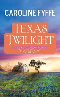 Texas Twilight: The McCutcheon Family by Fyffe, Caroline