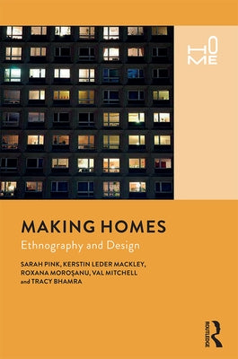 Making Homes: Ethnography and Design by Pink, Sarah