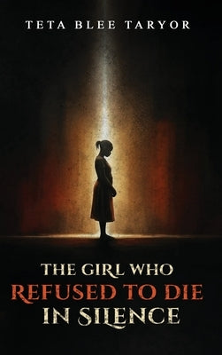 The Girl Who Refused to Die in Silence by Blee Taryor, Teta