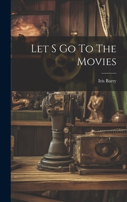 Let S Go To The Movies by Barry, Iris