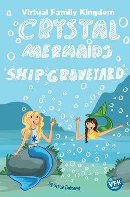 Crystal Mermaids - Ship Graveyard by DeForest, Gracie