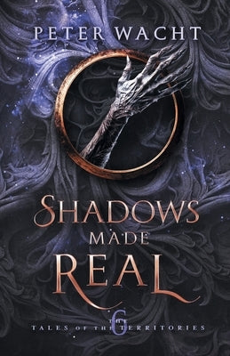 Shadows Made Real by Wacht, Peter