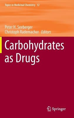 Carbohydrates as Drugs by Seeberger, Peter H.