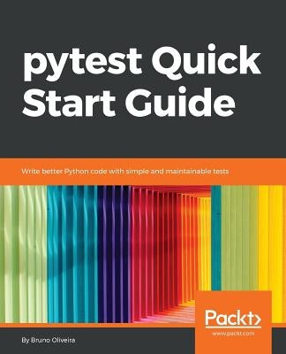 pytest Quick Start Guide by Oliviera, Bruno