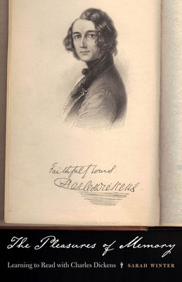 The Pleasures of Memory: Learning to Read with Charles Dickens by Winter, Sarah
