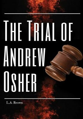 The Trial of Andrew Osher by Brown, L. a.