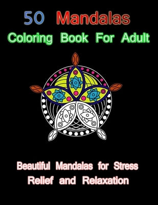 50 mandalas coloring book for adult: Beautiful Mandalas for Stress relief and Relaxation by Khalid, Coloring Book