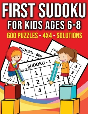 First Sudoku For Kids Ages 6-8 - 600 Puzzles - 4x4 - Solutions: 600 Kindergarten Easy Sudoku With Solutions - Big Sudoku Puzzle Books for Kids To Keep by Puzzlab, Kidz