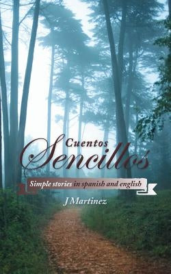 Cuentos Sencillos: Simple Stories in Spanish and English by Martinez, J.
