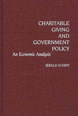 Charitable Giving and Government Policy: An Economic Analysis by Schiff, Jerald Alan