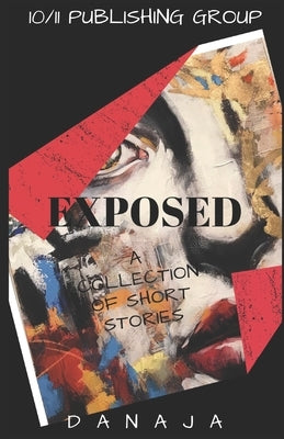 Exposed: A Collection of Short Stories by Johnson, Danaja