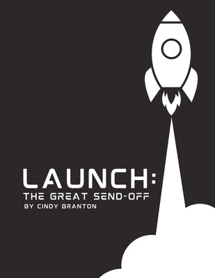 Launch: The Great Send-Off (Graphic Black and White Paperback Edition) by Branton, Cindy R.