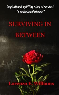 Surviving in Between by Williams, Lorenzo E.