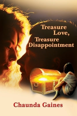 Treasure Love, Treasure Disappointment by Gaines, Chaunda
