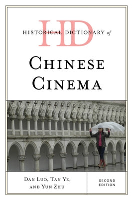Historical Dictionary of Chinese Cinema by Luo, Dan
