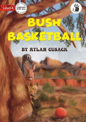 Bush Basketball - Our Yarning by Cusack, Rylan
