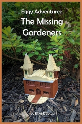 Eggy Adventures: The Missing Gardeners by D'Souza, Elliot