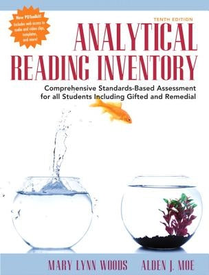 Analytical Reading Inventory: Comprehensive Standards-Based Assessment for All Students Including Gifted and Remedial by Woods, Mary Lynn