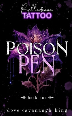 Poison Pen: Belladonna Tattoo Book One by King, Dove Cavanaugh