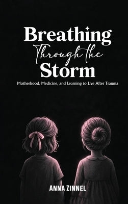 Breathing Through the Storm by Zinnel, Anna