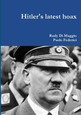Hitler's latest hoax by Di Maggio, Rudy